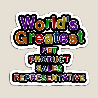 World's Greatest PET PRODUCT SALES REPRESENTATIVE Sticker