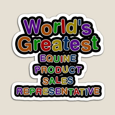 World's Greatest EQUINE PRODUCT SALES REPRESENTATIVE Sticker