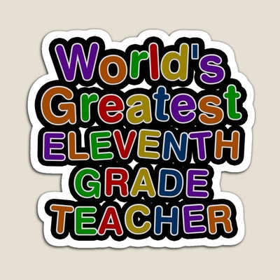 World's Greatest ELEVENTH GRADE TEACHER Sticker