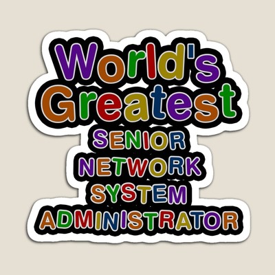 World's Greatest SENIOR NETWORK SYSTEM ADMINISTRATOR Sticker