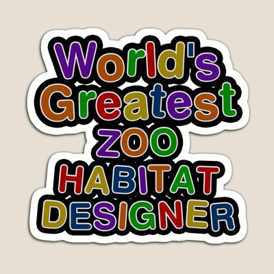 World's Greatest ZOO HABITAT DESIGNER Sticker
