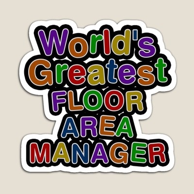 World's Greatest FLOOR AREA MANAGER Sticker