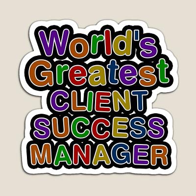 World's Greatest CLIENT SUCCESS MANAGER Sticker