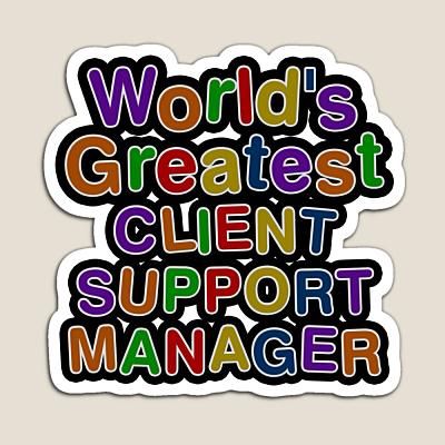 World's Greatest CLIENT SUPPORT MANAGER Sticker