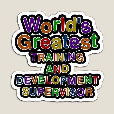 World's Greatest TRAINING AND DEVELOPMENT SUPERVISOR Sticker