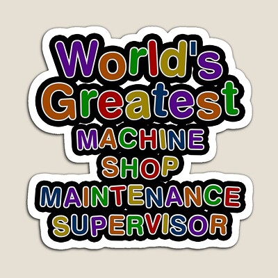 World's Greatest MACHINE SHOP MAINTENANCE SUPERVISOR Sticker