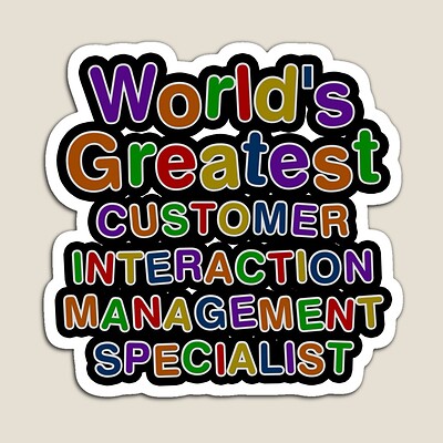World's Greatest CUSTOMER INTERACTION MANAGEMENT SPECIALIST Sticker