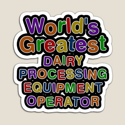 World's Greatest DAIRY PROCESSING EQUIPMENT OPERATOR Sticker