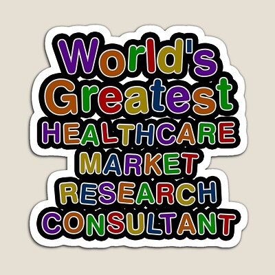 World's Greatest HEALTHCARE MARKET RESEARCH CONSULTANT Sticker