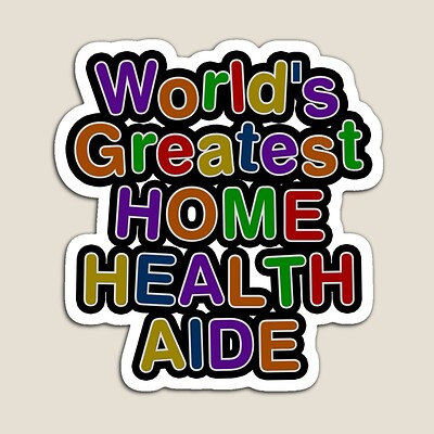 World's Greatest HOME HEALTH AIDE Sticker