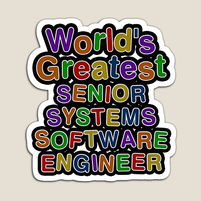 World's Greatest SENIOR SYSTEMS SOFTWARE ENGINEER Sticker