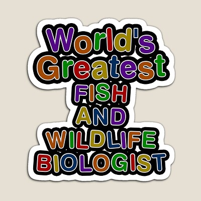 World's Greatest FISH AND WILDLIFE BIOLOGIST Sticker
