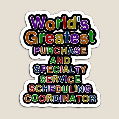 World's Greatest PURCHASE AND SPECIALTY SERVICE SCHEDULING COORDINATOR Sticker